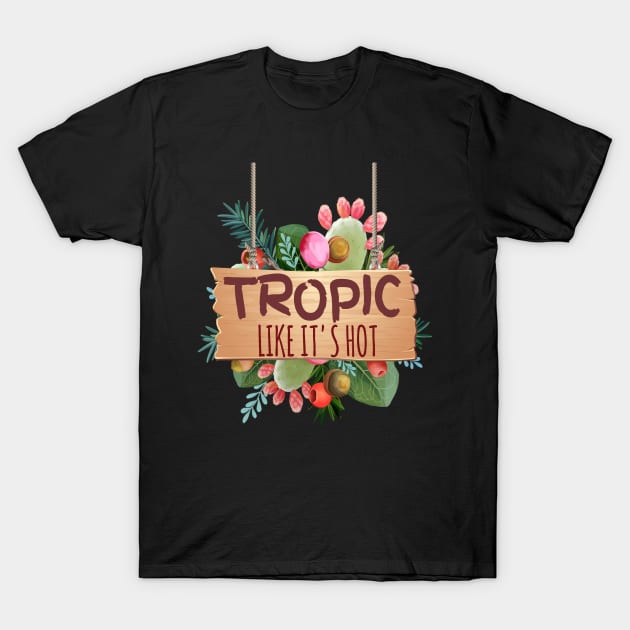 Tropic Like It's Hot Summer Pun T-Shirt by aybstore